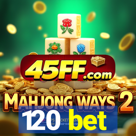 120 bet
